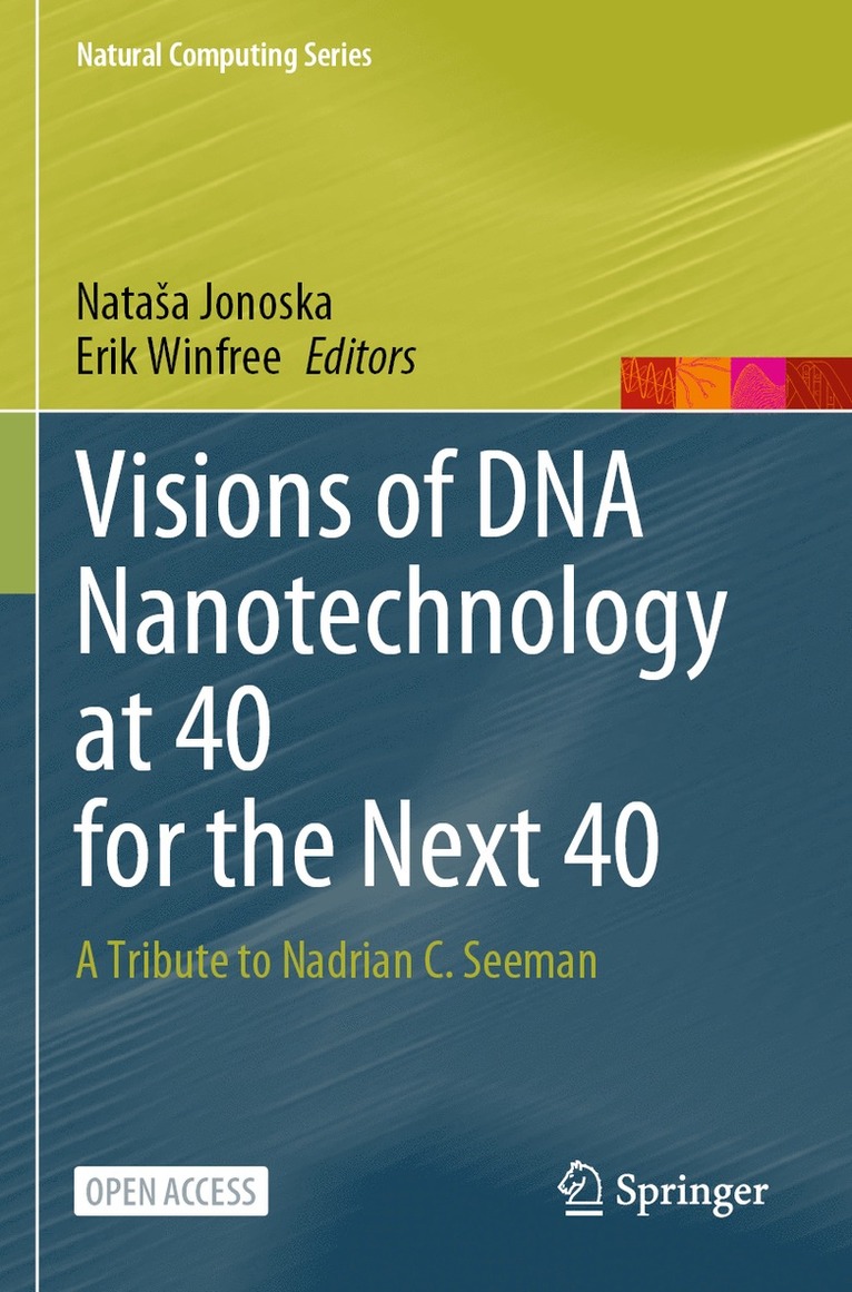 Visions of DNA Nanotechnology at 40 for the Next 40 1