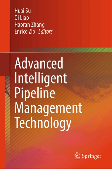 Huai Su, Qi Liao, Haoran Zhang, Enrico Zio - Advanced Intelligent Pipeline Management Technology, Inbunden