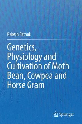 bokomslag Genetics, Physiology and Cultivation of Moth Bean, Cowpea and Horse Gram