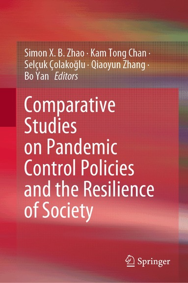 Simon X. B. Zhao, Kam Tong Chan, Selçuk Çolakoğlu, Qiaoyun Zhang, Bo Yan - Comparative Studies on Pandemic Control Policies and the Resilience of Society, Inbunden