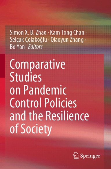 Simon X. B. Zhao, Kam Tong Chan, Selçuk Çolakoğlu, Qiaoyun Zhang, Bo Yan - Comparative Studies on Pandemic Control Policies and the Resilience of Society, Häftad