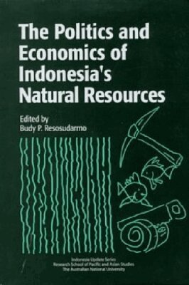 Budy P. Resosudarmo - Politics and Economics of Indonesia's Natural Resources, Inbunden
