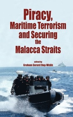 Graham Gerard Ong-Webb - Piracy, Maritime Terrorism and Securing the Malacca Straits, Inbunden
