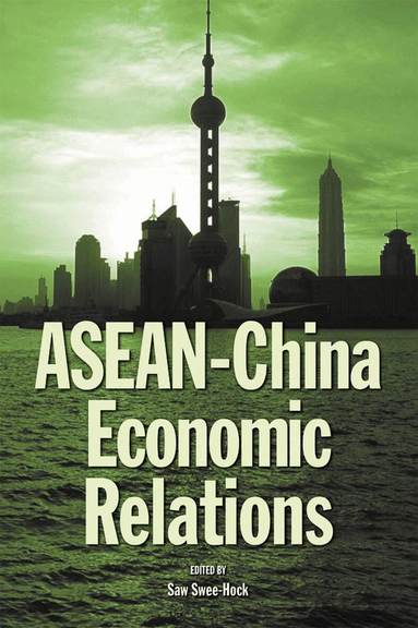 Saw Swee-Hock - Asean-China Economic Relations, Inbunden