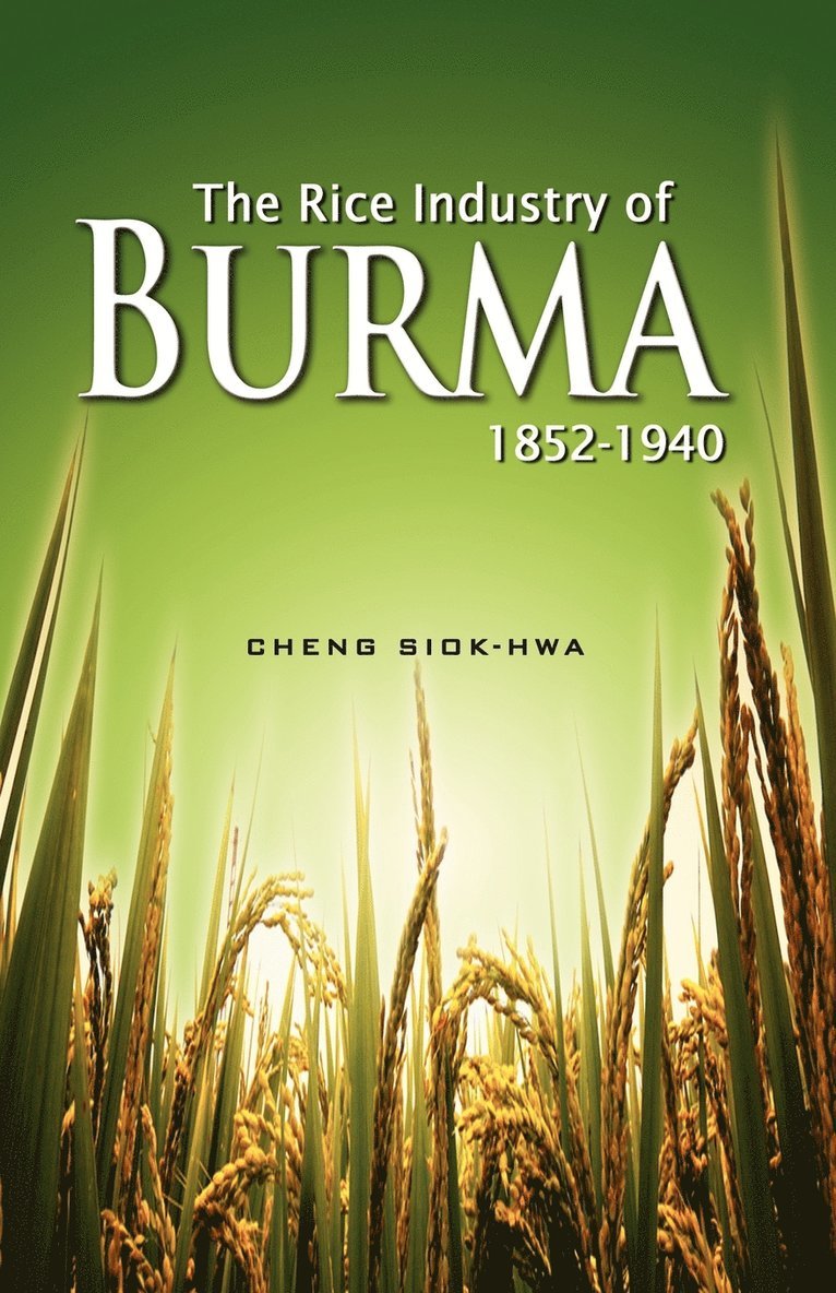 The Rice Industry of Burma 1852-1940 1