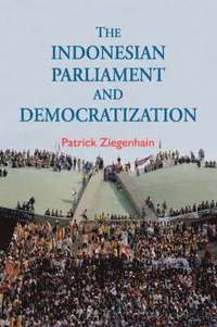 bokomslag The Indonesian Parliament and Democratization