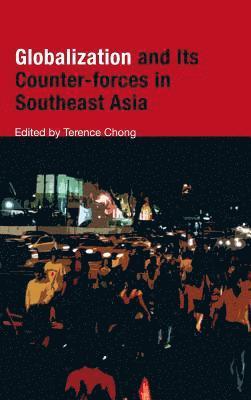 Globalization and Its Counter-forces in Southeast Asia 1