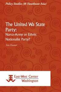 bokomslag The United Wa State Party: Narco-Army Or Ethnic Nationalist Party?