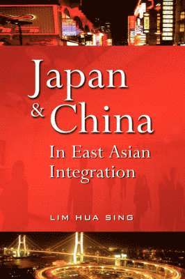 bokomslag Japan And China In East Asian Integration