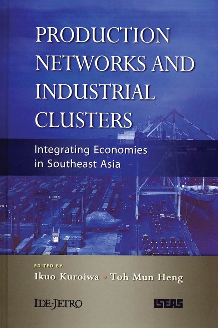 Ikuo Kuroiwa, Toh Mun Heng - Production Networks and Industrial Clusters, Inbunden