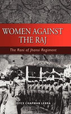 bokomslag Women Against the Raj the Rani of Jhansi Regiment