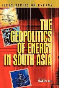 bokomslag The Geopolitics of Energy in South Asia