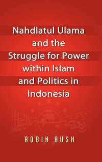 bokomslag Nahdlatul Ulama and the Struggle for Power Within Islam and Politics in Indonesia