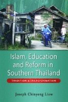 Joseph Chinyong Liow - Islam, Education and Reform in Southern Thailand, Inbunden