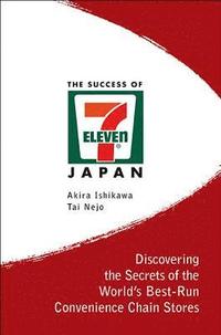 bokomslag Success Of 7-eleven Japan, The: Discovering The Secrets Of The World's Best-run Convenience Chain Stores