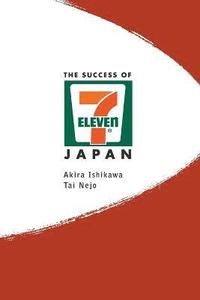 bokomslag Success Of 7-eleven Japan, The: Discovering The Secrets Of The World's Best-run Convenience Chain Stores