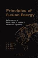 bokomslag Principles Of Fusion Energy: An Introduction To Fusion Energy For Students Of Science And Engineering