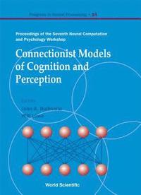 bokomslag Connectionist Models Of Cognition And Perception - Proceedings Of The Seventh Neural Computation And Psychology Workshop