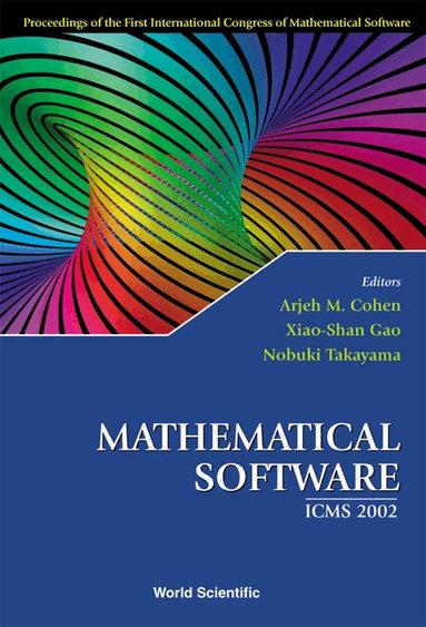 COHEN ARJEH M, Arjeh M Cohen, Xiao-Shan Gao, Nobuki Takayama - MATHEMATICAL SOFTWARE - PROCEEDINGS OF THE FIRST INTERNATIONAL CONGRESS OF MATHEMATICAL SOFTWARE, Inbunden