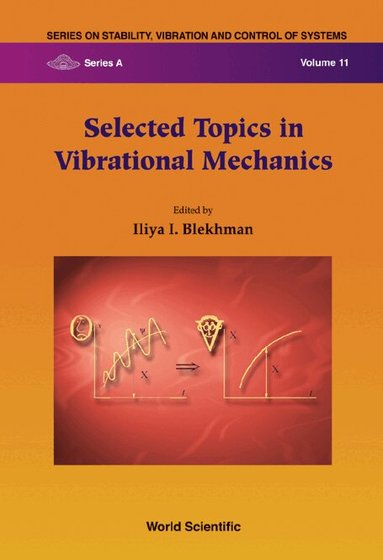 Iliya I Blekhman, Ilya Blekhman - SELECTED TOPICS IN VIBRATIONAL MECHANICS, Inbunden