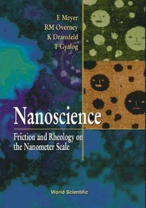 MEYER E, Meyer E, Ernst Meyer, Tibor Gyalog, Rene M Overney, K Dransfeld, Switzerland) Meyer, Ernst (Univ Of Basel, Switzerland) Gyalog, Tibor (Univ Of Basel, Usa) Overney, Rene M (Univ Of Washington, Germany) Dransfeld, K (Univ Of Konstanz - Nanoscience: Friction And Rheology On The Nanometer Scale, Häftad