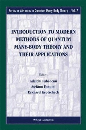 FABROCINI ADELCHI, Adelchi Fabrocini, Stefano Fantoni, Eckhard Krotscheck - Introduction To Modern Methods Of Quantum Many-body Theory And Their Applications, Inbunden