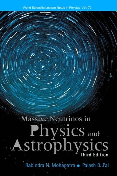 Rabindra N Mohapatra, Palash B Pal - MASSIVE NEUTRINOS IN PHYSICS AND ASTROPHYSICS (THIRD EDITION), Inbunden