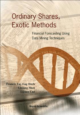 bokomslag Ordinary Shares, Exotic Methods: Financial Forecasting Using Data Mining Techniques