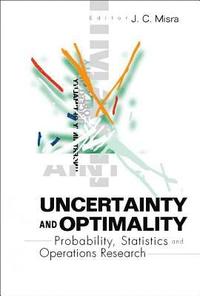 bokomslag Uncertainty And Optimality: Probability, Statistics And Operations Research