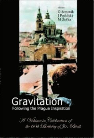 bokomslag Gravitation: Following The Prague Inspiration: A Volume In Celebration Of The 60th Birthday Of Jiri Bicak