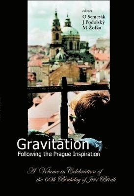 Gravitation: Following The Prague Inspiration: A Volume In Celebration Of The 60th Birthday Of Jiri Bicak 1