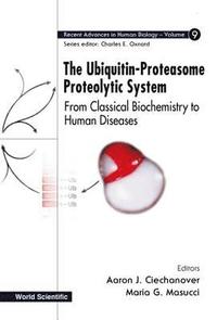 bokomslag Ubiquitin-proteasome Proteolytic System, The: From Classical Biochemistry To Human Diseases