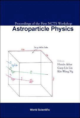 bokomslag Astroparticle Physics, Proceedings Of The First Ncts Workshop