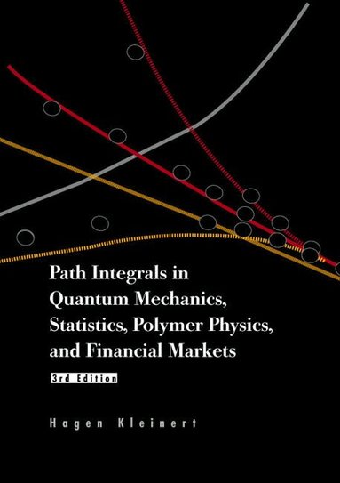 Hagen Kleinert - PATH INTEGRALS IN QUANTUM MECHANICS, STATISTICS, POLYMER PHYSICS, AND FINANCIAL MARKETS (3RD EDITION), Inbunden