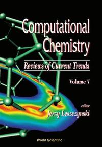 bokomslag Computational Chemistry: Reviews Of Current Trends, Vol. 7