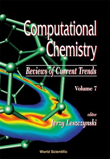 LESZCZYNSKI JERZY, Jerzy Leszczynski - COMPUTATIONAL CHEMISTRY: REVIEWS OF CURRENT TRENDS, VOL. 7, Inbunden