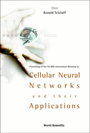 TETZLAFF RONALD, Ronald Tetzlaff - CELLULAR NEURAL NETWORKS AND THEIR APPLICATIONS: PROCS OF THE 7TH IEEE INT'L WORKSHOP, Inbunden