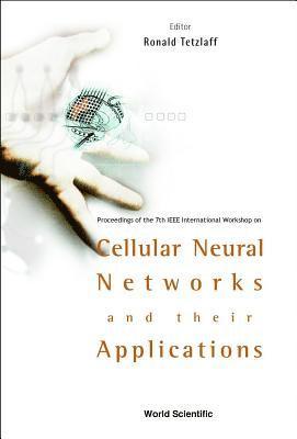 bokomslag Cellular Neural Networks And Their Applications: Procs Of The 7th Ieee Int'l Workshop