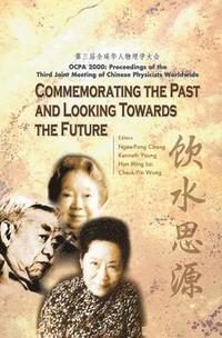 bokomslag Commemorating The Past And Looking Towards The Future (Ocpa 2000) - Proceedings Of The Third Joint Meeting Of Chinese Physicists Worldwide