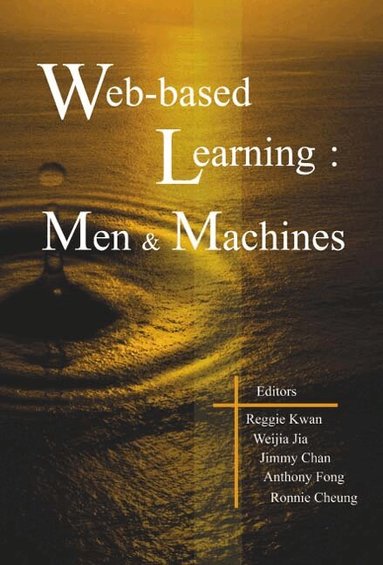 Kwan Reggie, Reggie Kwan, Jimmy Chan, Weijia Jia, Anthony Fong, Ronnie Cheung - WEB-BASED LEARNING: MEN AND MACHINES - PROCEEDINGS OF THE FIRST INTERNATIONAL CONFERENCE ON WEB-BASED LEARNING IN CHINA (ICWL 2002), Häftad
