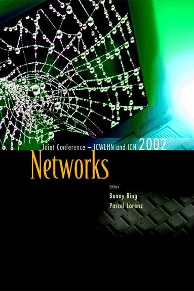 BING BENNY, Benny Bing, Pascal Lorenz - NETWORKS, THE PROCEEDINGS OF THE JOINT INTERNATIONAL CONFERENCE ON WIRELESS LANs AND HOME NETWORKS (ICWLHN 2002) & NETWORKING (ICN 2002), Inbunden