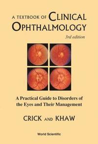 bokomslag Textbook Of Clinical Ophthalmology, A: A Practical Guide To Disorders Of The Eyes And Their Management (3rd Edition)