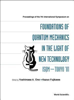bokomslag Foundations Of Quantum Mechanics In The Light Of New Technology, Proceedings Of The 7th Intl Symp (Isqm-tokyo '01)