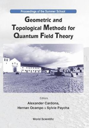 Geometric And Topological Methods For Quantum Field Theory - Proceedings Of The Summer School 1