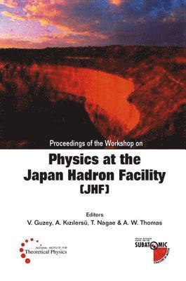 bokomslag Physics At The The Japan Hadron Facility (Jhf), Proceedings Of The Workshop