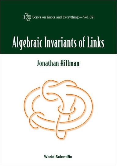 Jonathan Hillman - ALGEBRAIC INVARIANTS OF LINKS, Inbunden