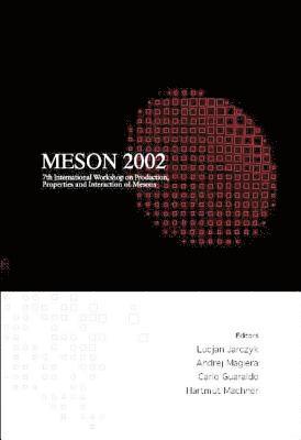 bokomslag Meson 2002 - Proceedings Of The 7th International Workshop On Production, Properties And Interaction Of Mesons