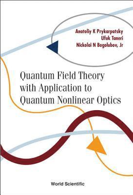 Quantum Field Theory With Application To Quantum Nonlinear Optics 1