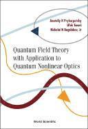 Quantum Field Theory With Application To Quantum Nonlinear Optics 1