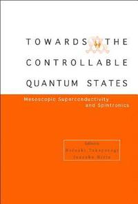 bokomslag Toward The Controllable Quantum States: Mesoscopic Superconductivity And Spintronics